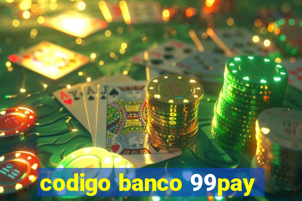 codigo banco 99pay